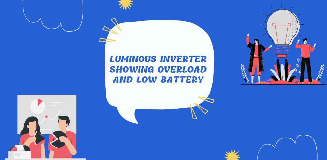 Luminous Inverter Showing Overload And Low Battery